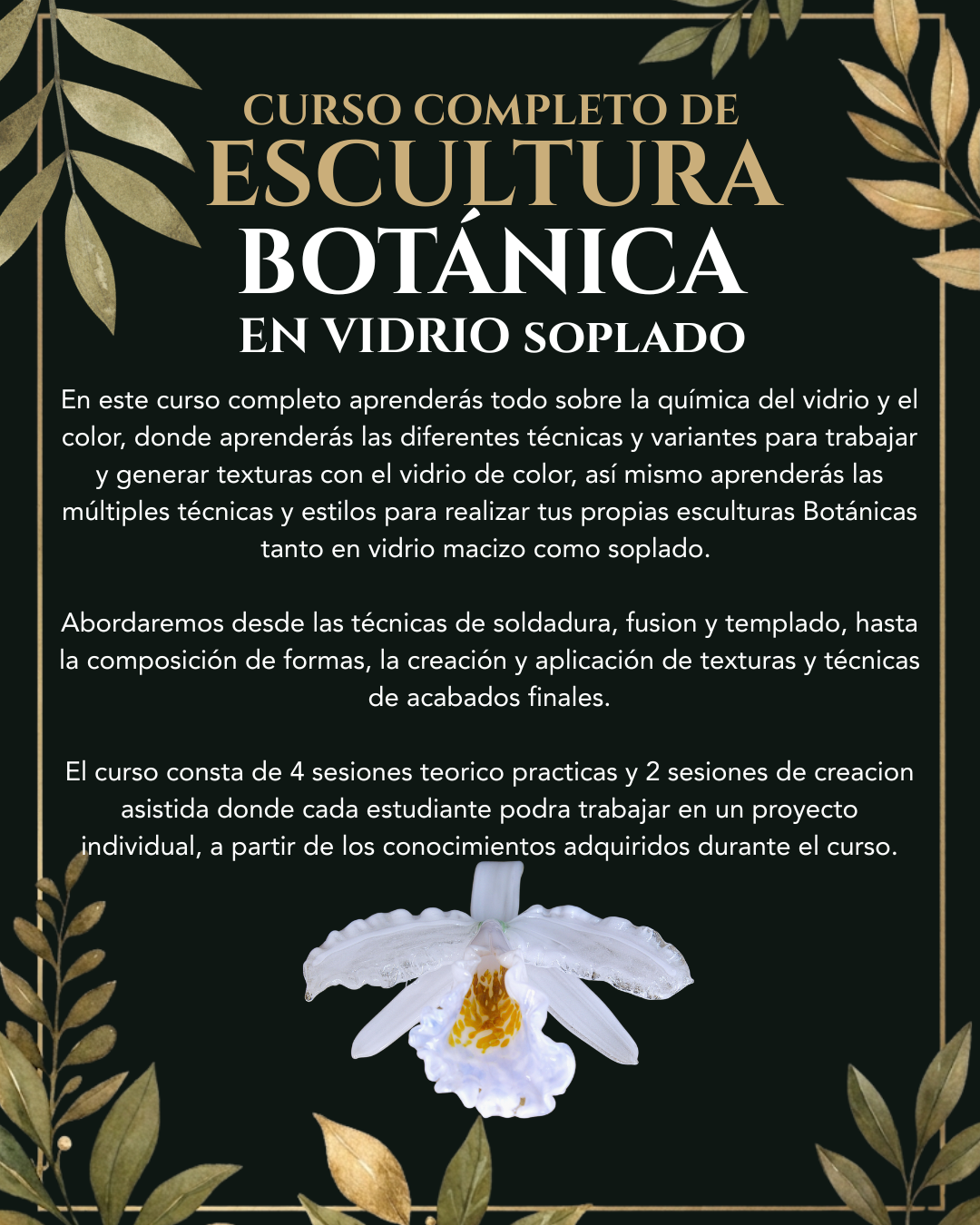 Presentación del curso y proyecto individual de escultura botánica en vidrio macizo y soplado.